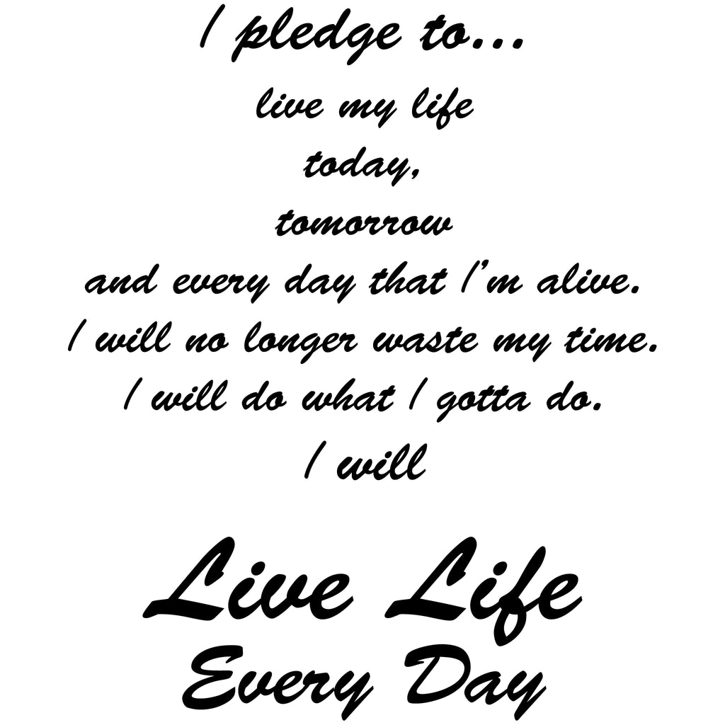 Live Life Every Day - The Pledge TShirt Back