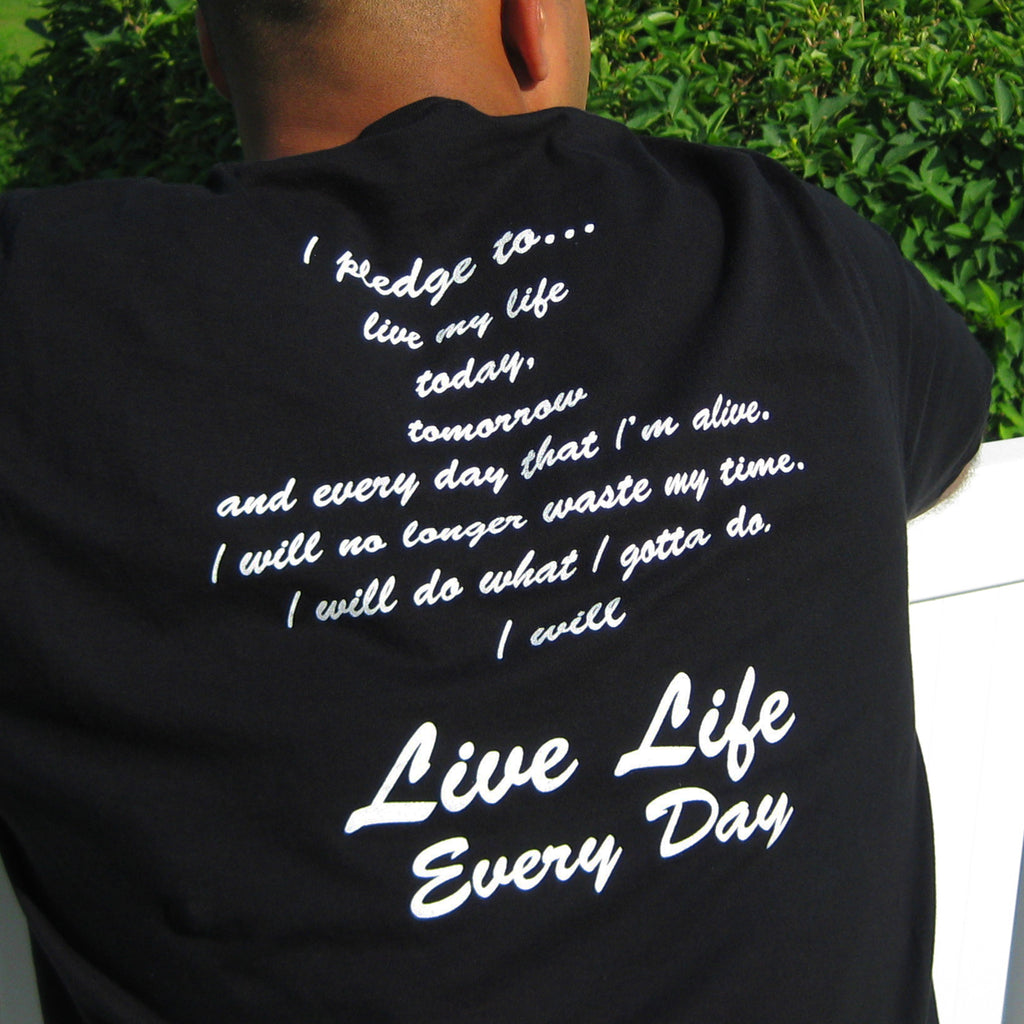 Live Life Every Day - The Pledge TShirt Back