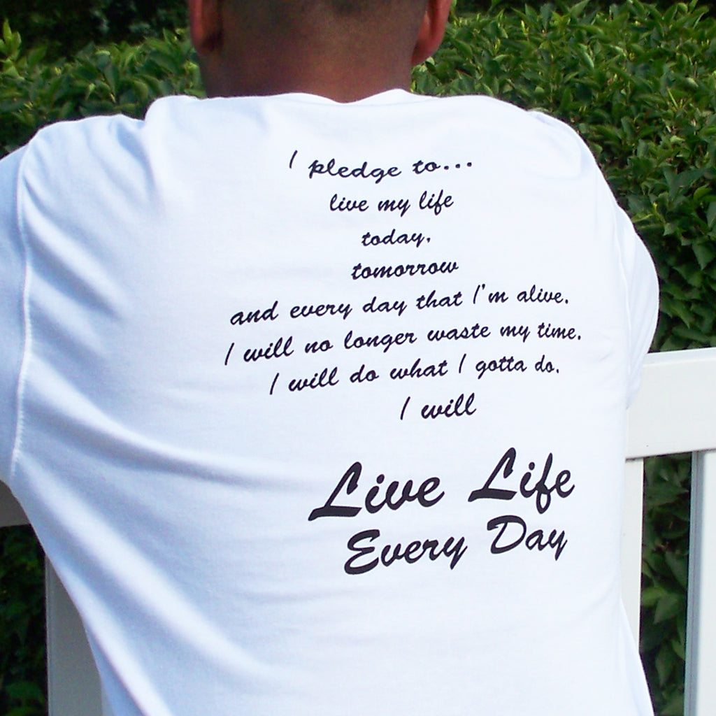 Live Life Every Day - The Pledge TShirt Back